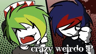 Im a crazy weirdo and Im calling you [upl. by Eatnuahc348]