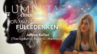 JELENA KELLER  Vom Mangeldenken ins Fülledenken  23092024  LUMIVITAE [upl. by Nerraf]