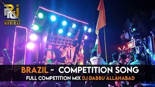 Brazil  Full Competition Mix  Dj Dabbu Allahabad PRJ Musical Box [upl. by Amalie]