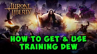 Throne and Liberty How to Get amp Use Training Dew [upl. by Eustache]