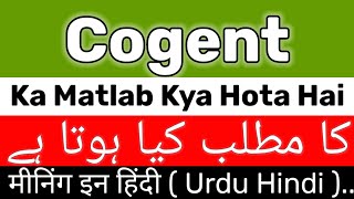 Cogent Meaning  Cogent Meaning In Urdu Hindi  Cogent Ka Matlab Kya Hai  Cogent Ka Meaning Kya Hai [upl. by Giglio]