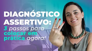 Diagnóstico Assertivo 3 passos para Colocar em Prática Agora [upl. by Atiekan]