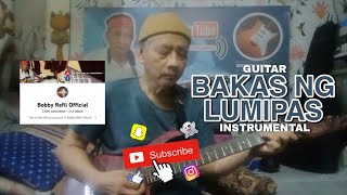 BAKAS NG LUMIPAS  GUITAR INSTRUMENTAL  Bobby Refil Official Fingrstyle Guitar Cover [upl. by Alletneuq]