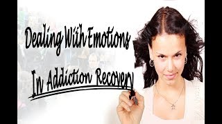 Dealing With Emotions In Addiction Recovery [upl. by Anailuy511]