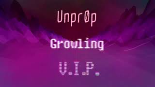 Unpr0p  Growling VIP Mix Drumstep [upl. by Docia]