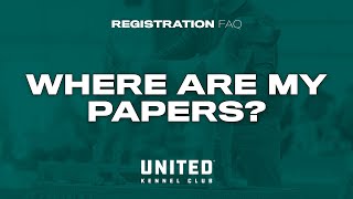 UKC Registration FAQ  Where Are My Papers [upl. by Agnola]