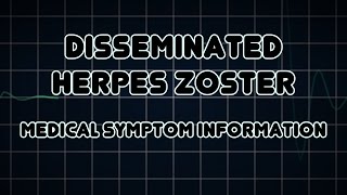 Disseminated herpes zoster Medical Symptom [upl. by Jemima]