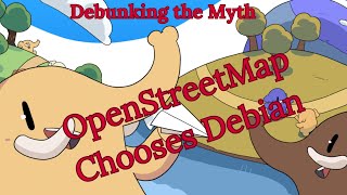 Debunking the Myth OpenStreetMap Chooses Debian [upl. by Cul346]