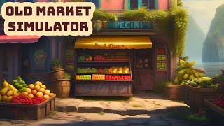 Selling Our Farm Produce  Old Market Simulator  Ep 3 [upl. by Tamarah]