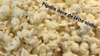 COMO FAZER PIPOCA GOURMET DE LEITE NINHO NACOZINHACOMANALANDIM [upl. by Dinerman]