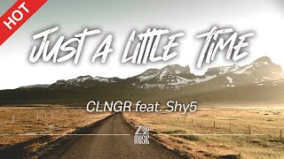 CLNGR  Just a Little Time feat Shy5 Lyrics  HD  Featured Indie Music 2021 [upl. by Kcirrek101]