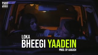 LOKA  BHEEGI YAADEIN PROD BY AAKASH  Masti Nahi Bhai Se EP 2  Shot Deke Gayab Records [upl. by Jamima990]