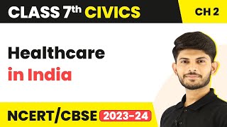 Healthcare in India  Role of The Government in Health  Class 7 Civics [upl. by Ariat338]