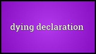 Dying declaration Meaning [upl. by Annabel20]