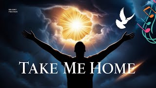 Take Me HOME A Song of Hope Amidst the Tribulation  Lyric Song [upl. by Ydner600]