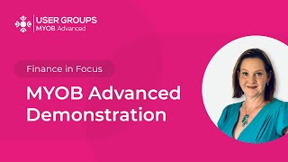 3 MYOB Advanced Demonstration  User Groups March 2024 [upl. by Aimil]