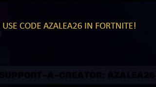 FORTNITE CREATOR CODE AZALEA26 [upl. by Carissa]