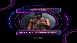 PA QUE LA PASES BIEN  ARCANGEL  DJ TOTO ELECTROREMIX [upl. by Grefe]