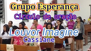 Louvor ImagineGrupo Esperança círculo de oração assembleia de Deus MG [upl. by Melburn]