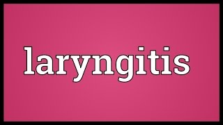 Laryngitis Meaning [upl. by Cummine]