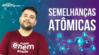 SEMELHANÇAS ATÔMICAS Isótopos Isóbaros e Isótonos  Resumo de Química para o Enem [upl. by Bor]