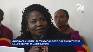 GABON AGRICULTURE PRÉSENTATION OFFICIELLE DU PACTE POUR L’ALIMENTATION ET L’AGRICULTURE [upl. by Lekym]