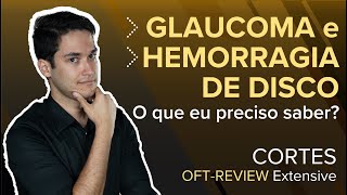 GLAUCOMA E HEMORRAGIA DE DISCO o que eu preciso saber [upl. by Ulyram]