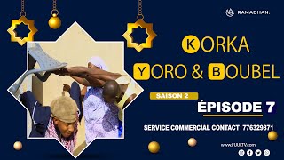 KORKA YORO et BOUBEL ÉPISODE 7  saison 2 [upl. by Aitan108]