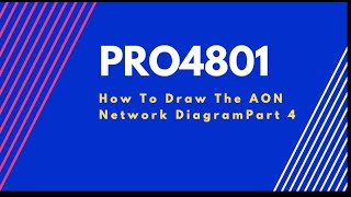 PRO480How To Draw The AON Network Diagram Part 4 [upl. by Massab]