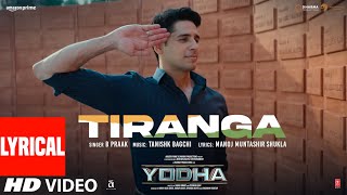 YODHA Tiranga Lyrics Sidharth Malhotra Raashii Khanna Tanishk Bagchi B Praak Manoj Muntashir [upl. by Anirdnajela408]