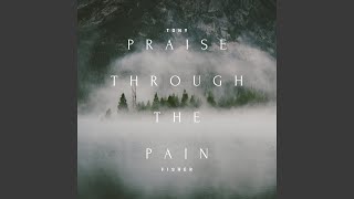 Praise Through The Pain [upl. by Ydnor]