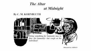 quotThe Altar at Midnightquot by C M Kornbluth science fiction story reading [upl. by Akapol557]