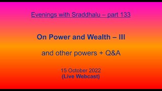 EWS 133 On Power amp Wealth  III Evenings with Sraddhalu [upl. by Bowen434]