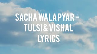 Sacha wala pyar  Tulsi amp VishalLyrics [upl. by Wyne]