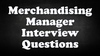 Merchandising Manager Interview Questions [upl. by Frodi]