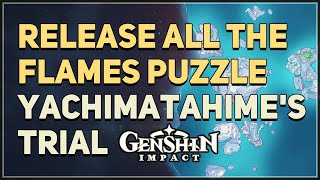 Release all the Flames Puzzle Yachimatahimes Trial Genshin Impact [upl. by Hnil]