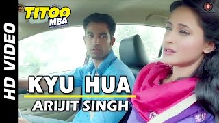 Kyu Hua Offical Video  Titoo MBA  Nishant Dahiya amp Pragya Jaiswal  Arijit Singh [upl. by Stent]