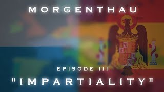 Morgenthau  Episode III Impartiality [upl. by Tengler]