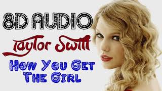 Taylor Swift  How You Get The Girl 8D Audio 1989 Album 2014  8D Songs [upl. by Wakeen]