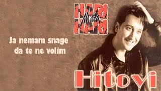 Hari Mata Hari  Ja nemam snage da te ne volim Audio 1998 [upl. by Ecnahc]