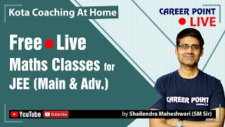 Free Live Maths Classes for JEE Main amp JEE Advanced by Shailendra Maheshwari SM Sir  Career Point [upl. by Drofnats]