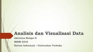 Analisis dan Visualisasi Data  MSIM4310  Aktivitas Belajar 8  FST  UT  v20241 [upl. by Yuht494]