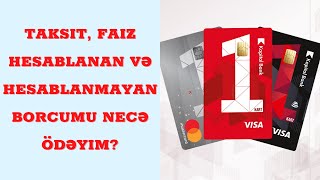 Kapital Bank  Taksit faiz hesablanan və hesablanmayan borcun ödənilməsi  Istinad Birbank [upl. by Arakal835]