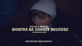 Bezczel x Paluch  Siostra Na Zawsze Bedziesz PavloBeats Blend [upl. by Oneill]