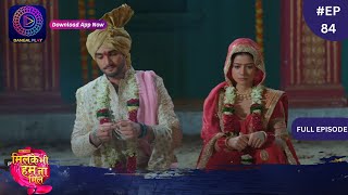 Mil Ke Bhi Hum Na Mile  Full Episode 84  25 May 2024  Dangal TV [upl. by Drusus]