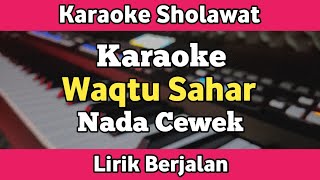 Karaoke  Waqtu Sahar Versi Sabyan Nada cewek Lirik Video [upl. by Jens]