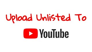 How to upload unlisted videos to YouTube March 2020 [upl. by Euqinay]