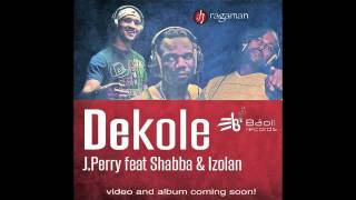 JPerry  quotDEKOLEquot feat Shabba amp Izolan [upl. by Cherida]