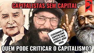 QUEM PODE CRITICAR O CAPITALISMO [upl. by Quince]