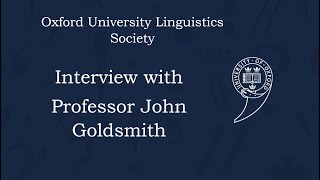 Interview with Professor John Goldsmith  Oxford University Linguistics Society [upl. by Ligriv]